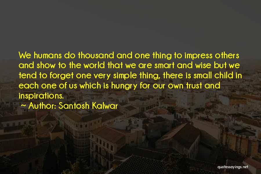 Child In Us Quotes By Santosh Kalwar