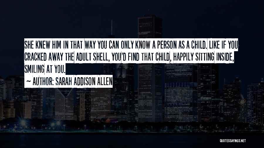 Child Inside You Quotes By Sarah Addison Allen