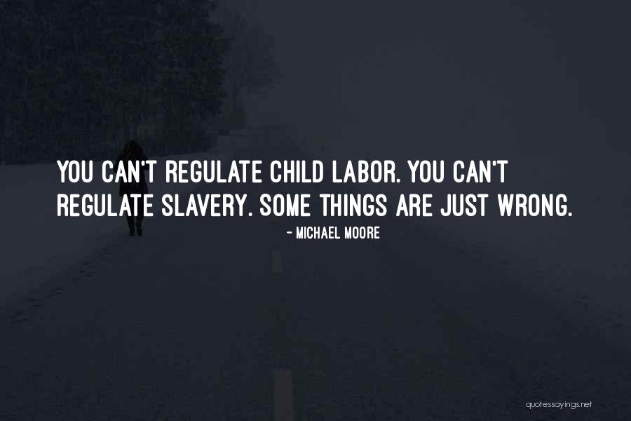 Child Labor Quotes By Michael Moore