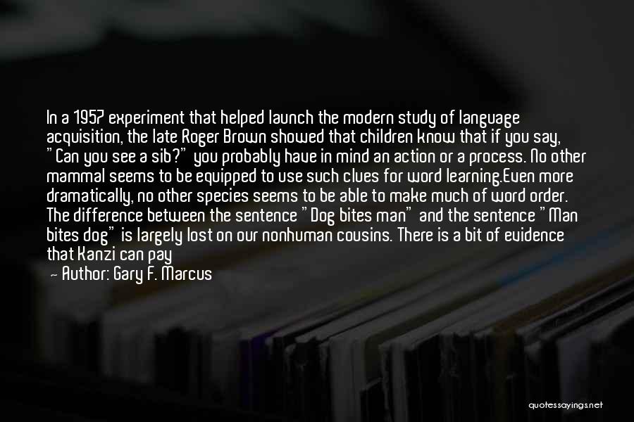 Child Language Acquisition Quotes By Gary F. Marcus