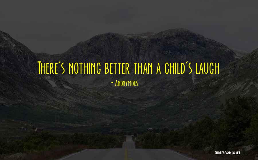 Child Laugh Quotes By Anonymous