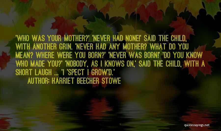 Child Laugh Quotes By Harriet Beecher Stowe