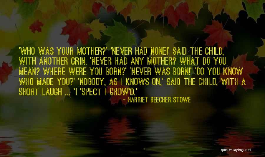 Child Laugh Quotes By Harriet Beecher Stowe Child Laugh Quotes By Harriet Beecher Stowe