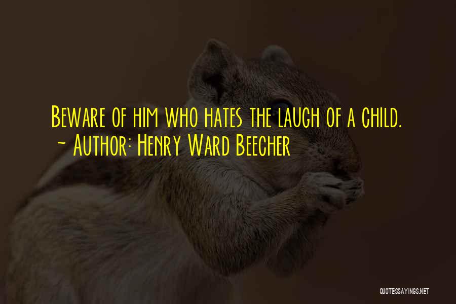 Child Laugh Quotes By Henry Ward Beecher