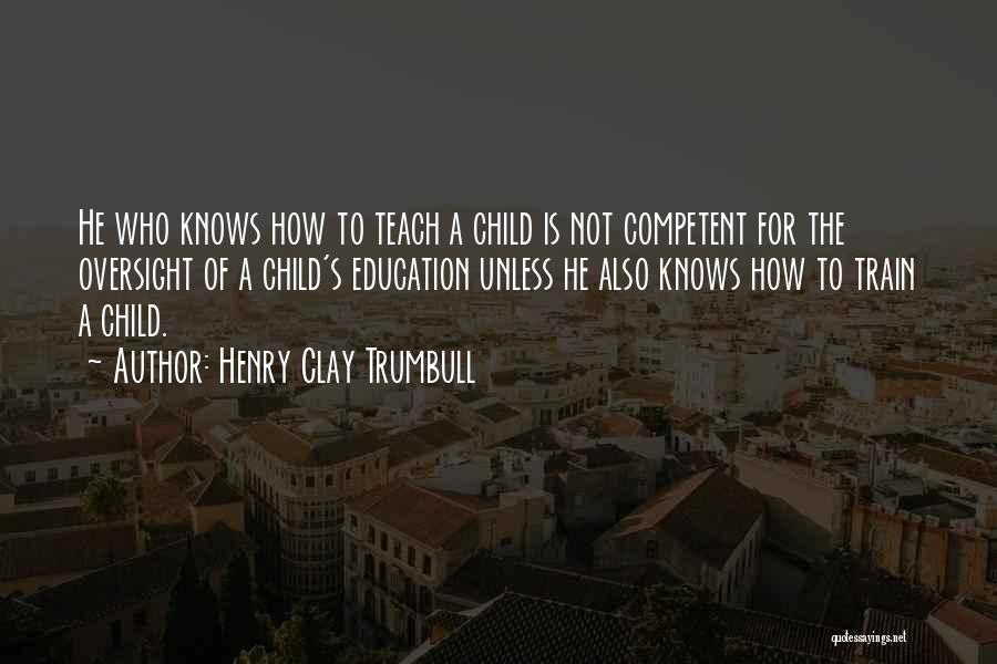 Child Learning Quotes By Henry Clay Trumbull