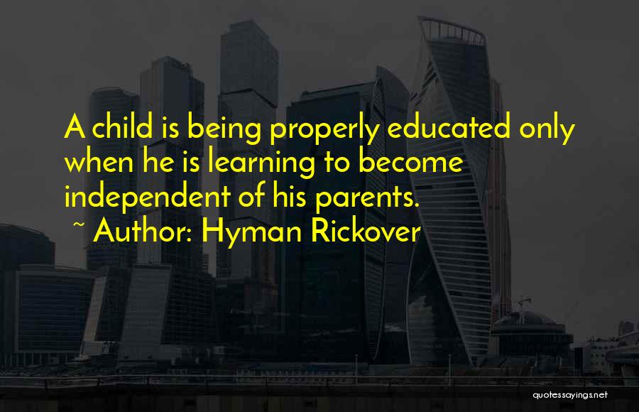 Child Learning Quotes By Hyman Rickover