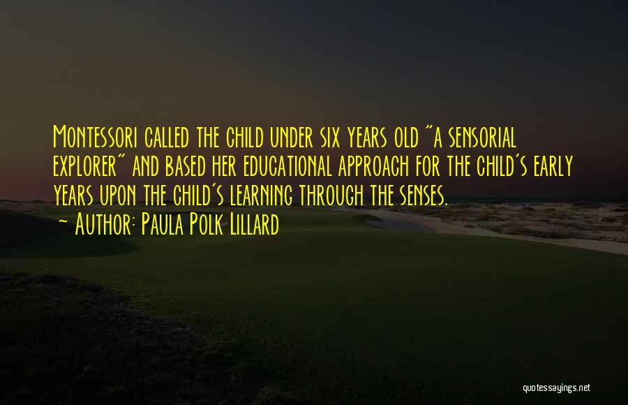 Child Learning Quotes By Paula Polk Lillard