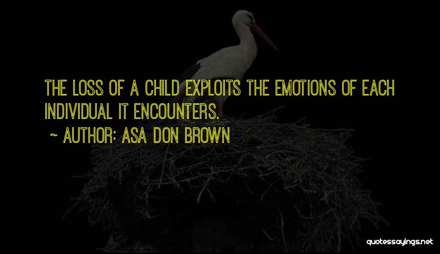 Child Loss Grief Quotes By Asa Don Brown