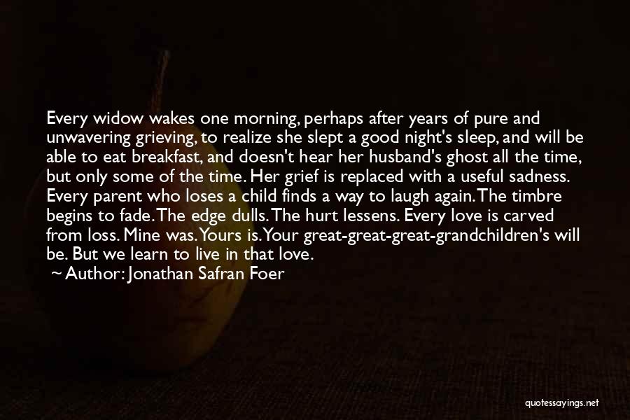 Child Loss Grief Quotes By Jonathan Safran Foer