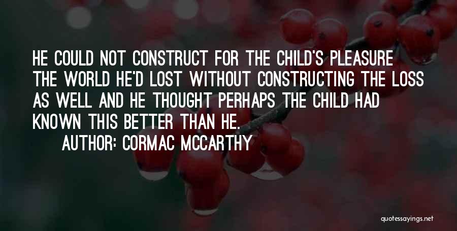 Child Loss Quotes By Cormac McCarthy