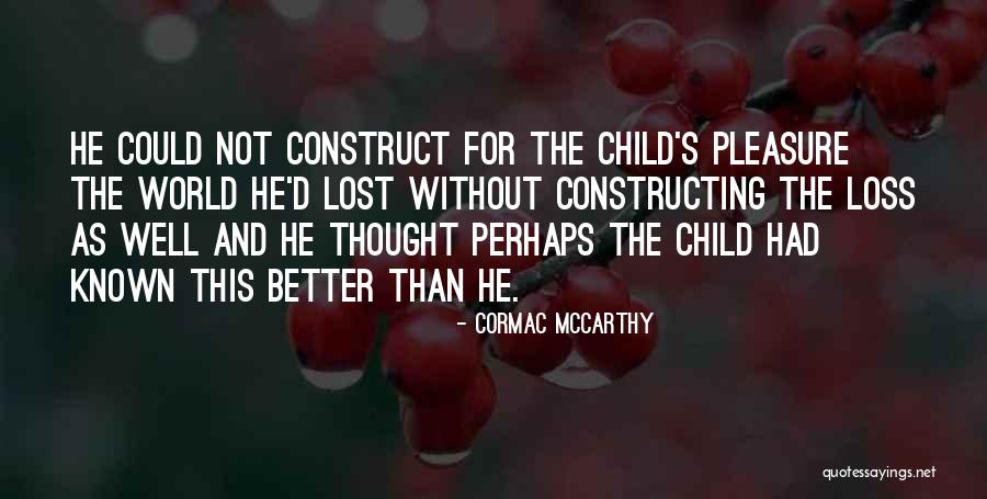 Child Loss Quotes By Cormac McCarthy Child Loss Quotes By Cormac McCarthy