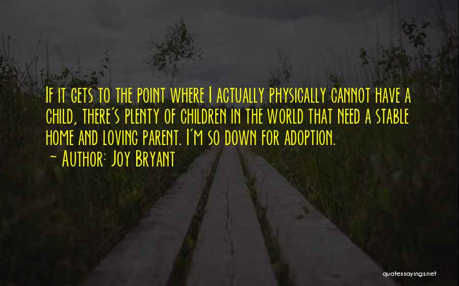 Child Loving Parent Quotes By Joy Bryant