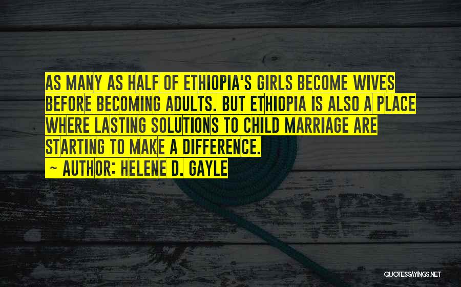 Child Marriage Quotes By Helene D. Gayle