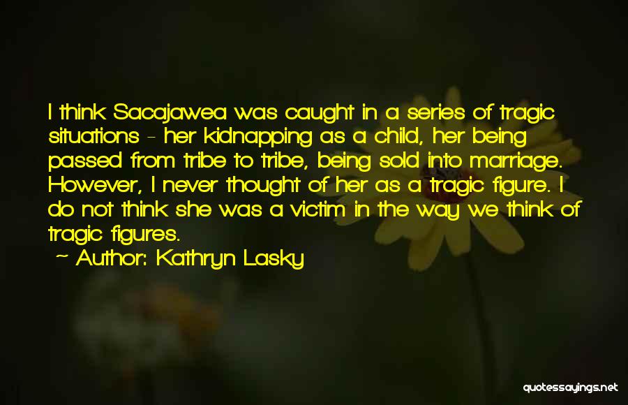 Child Marriage Quotes By Kathryn Lasky