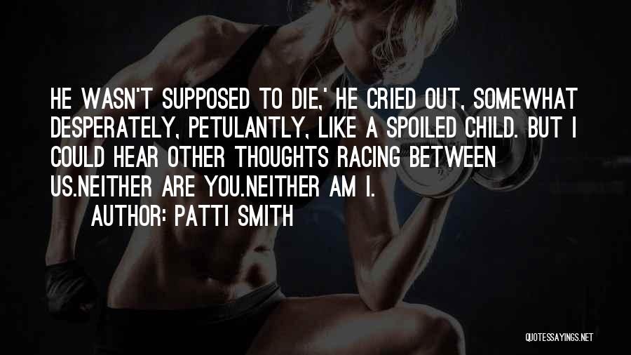 Child Mortality Quotes By Patti Smith