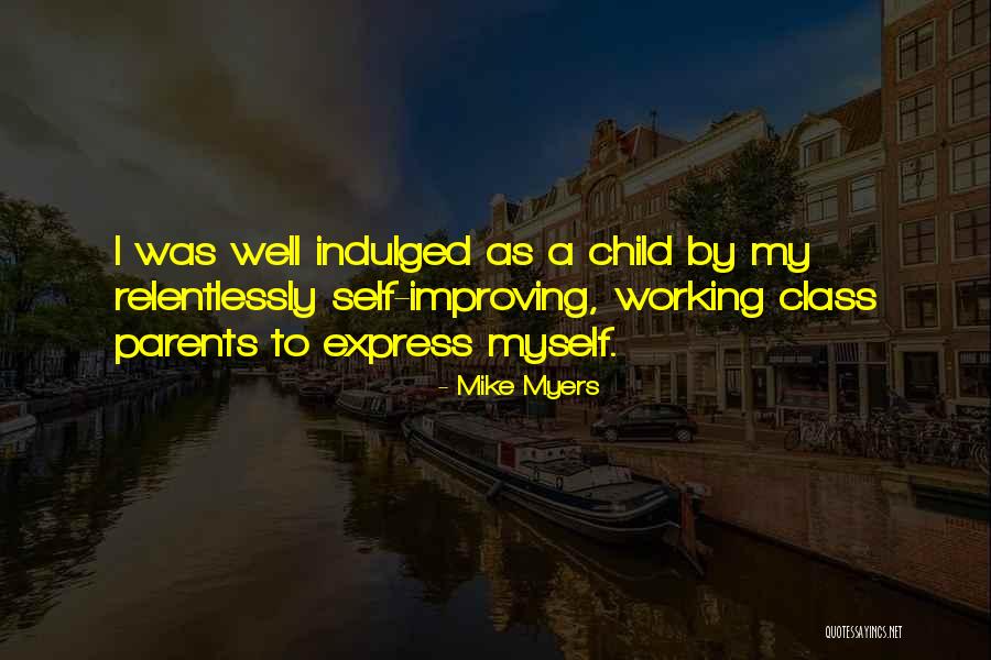 Child Myers Quotes By Mike Myers Child Myers Quotes By Mike Myers