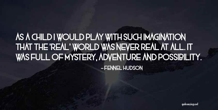 Child Mystery Quotes By Fennel Hudson Child Mystery Quotes By Fennel Hudson