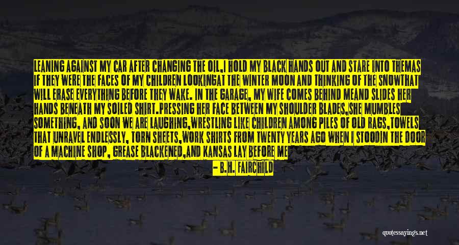 Child On The Moon Quotes By B.H. Fairchild Child On The Moon Quotes By B.H. Fairchild