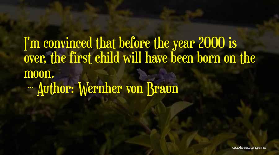 Child On The Moon Quotes By Wernher Von Braun