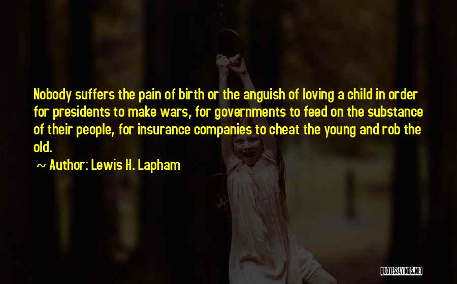 Child Pain Quotes By Lewis H. Lapham