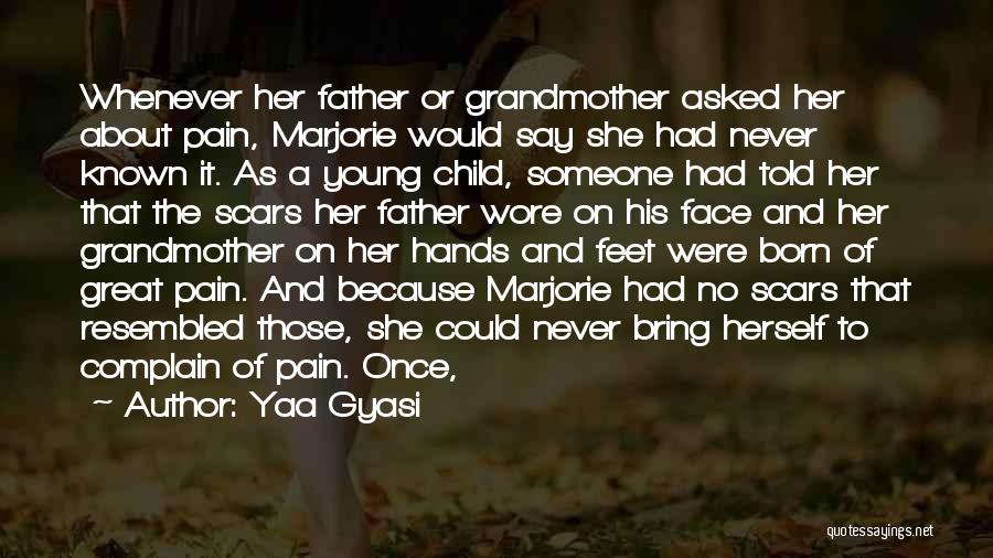 Child Pain Quotes By Yaa Gyasi