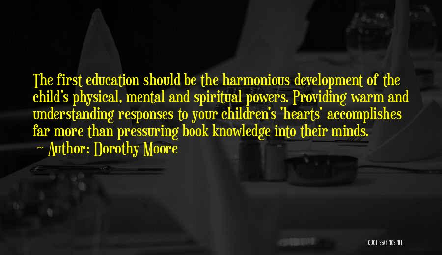 Child Physical Development Quotes By Dorothy Moore