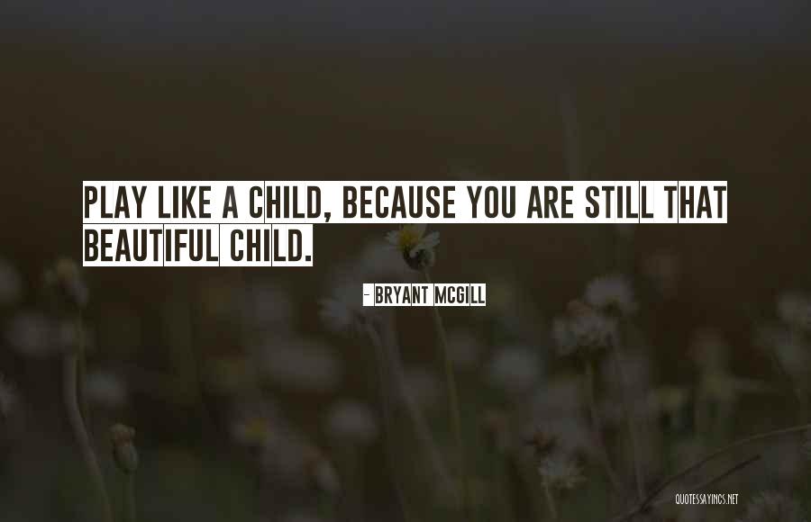 Child Playing Quotes By Bryant McGill Child Playing Quotes By Bryant McGill