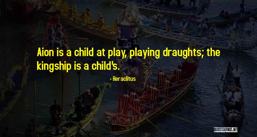 Child Playing Quotes By Heraclitus Child Playing Quotes By Heraclitus