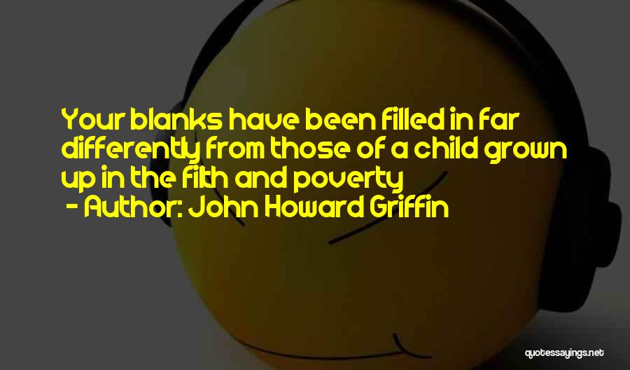 Child Poverty Quotes By John Howard Griffin