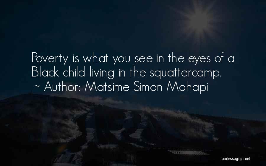 Child Poverty Quotes By Matsime Simon Mohapi