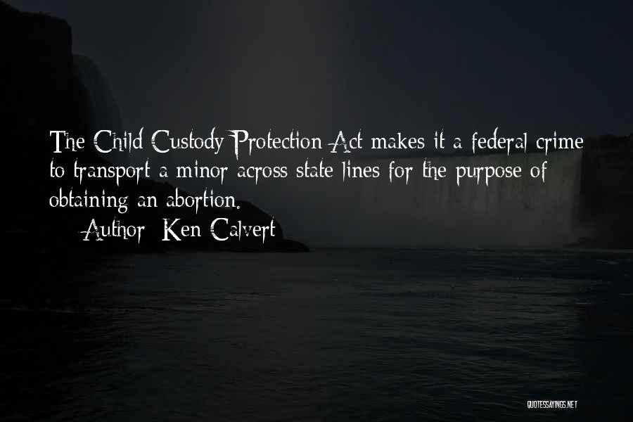 Child Protection Quotes By Ken Calvert