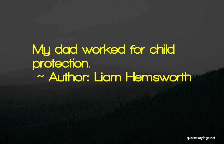 Child Protection Quotes By Liam Hemsworth