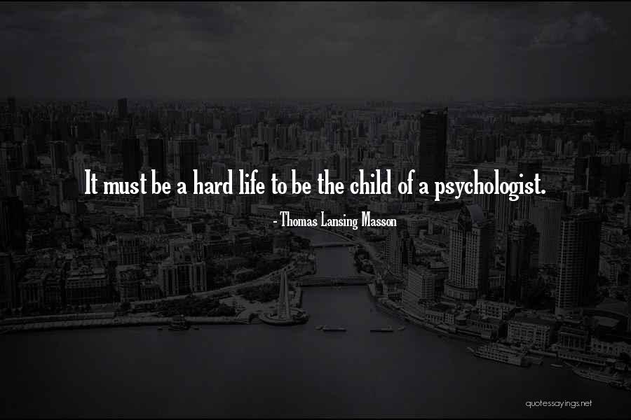 Child Psychologist Quotes By Thomas Lansing Masson Child Psychologist Quotes By Thomas Lansing Masson
