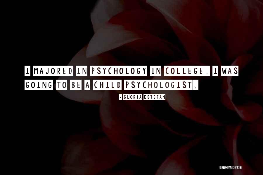 Child Psychology Quotes By Gloria Estefan Child Psychology Quotes By Gloria Estefan