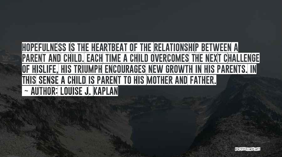 Child Relationship Quotes By Louise J. Kaplan