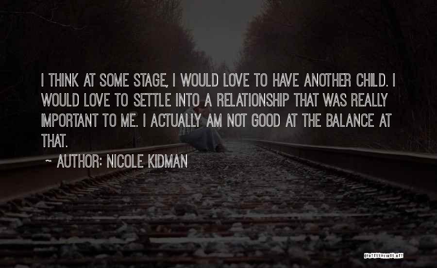 Child Relationship Quotes By Nicole Kidman