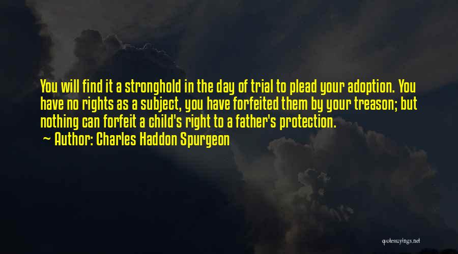 Child Rights And You Quotes By Charles Haddon Spurgeon