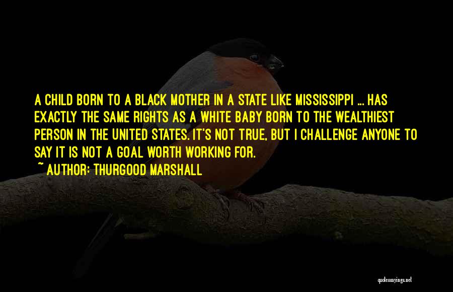 Child Rights And You Quotes By Thurgood Marshall