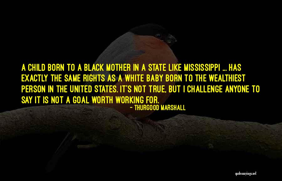 Child Rights And You Quotes By Thurgood Marshall