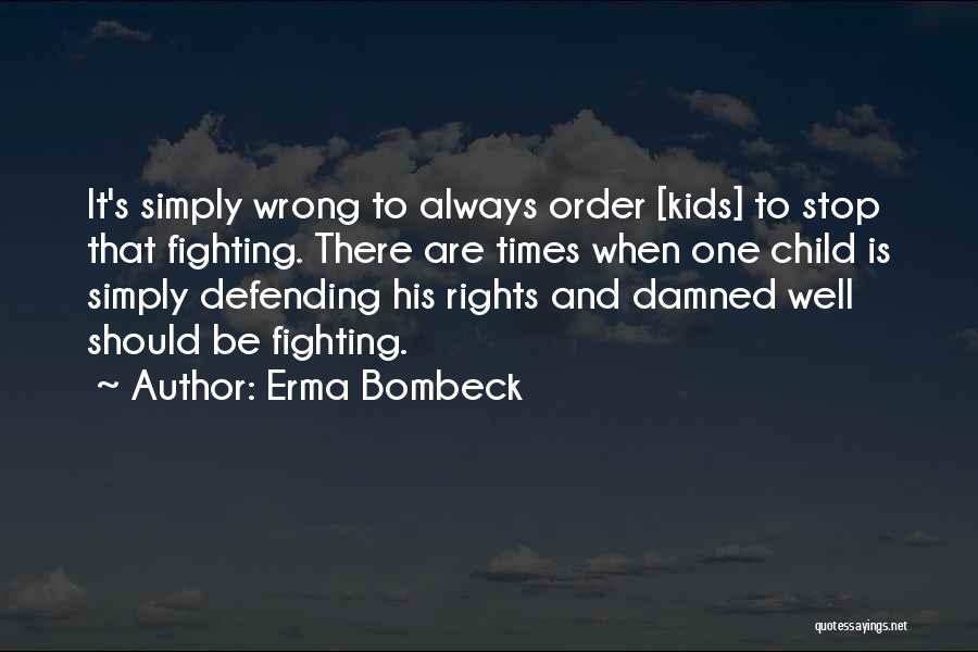 Child Rights Quotes By Erma Bombeck