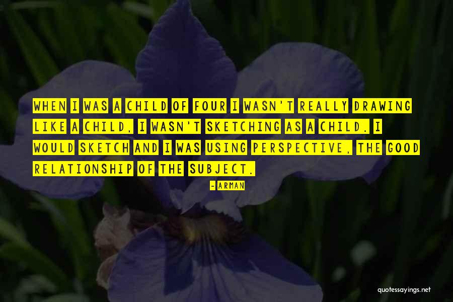 Child S Perspective Quotes By Arman Child S Perspective Quotes By Arman