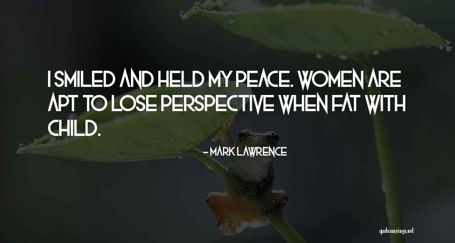 Child S Perspective Quotes By Mark Lawrence Child S Perspective Quotes By Mark Lawrence