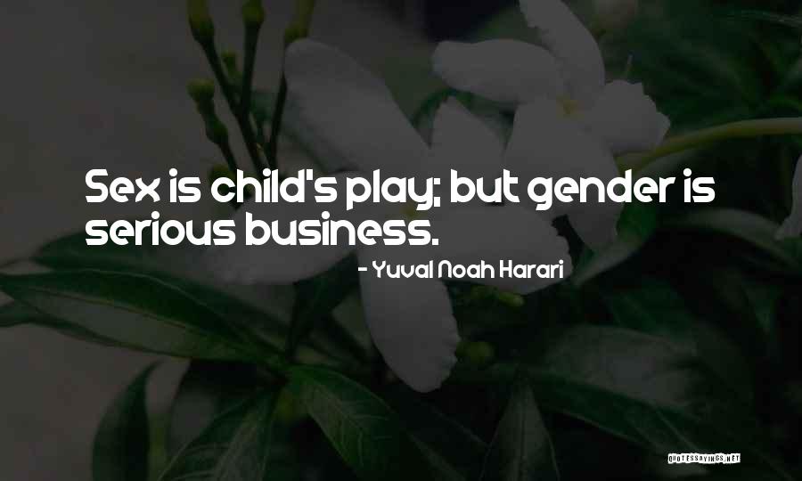 Child S Play Quotes By Yuval Noah Harari Child S Play Quotes By Yuval Noah Harari