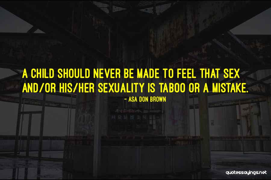 Child Sex Quotes By Asa Don Brown Child Sex Quotes By Asa Don Brown