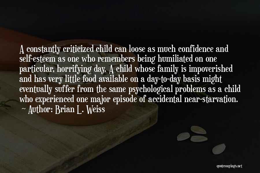 Child Starvation Quotes By Brian L. Weiss
