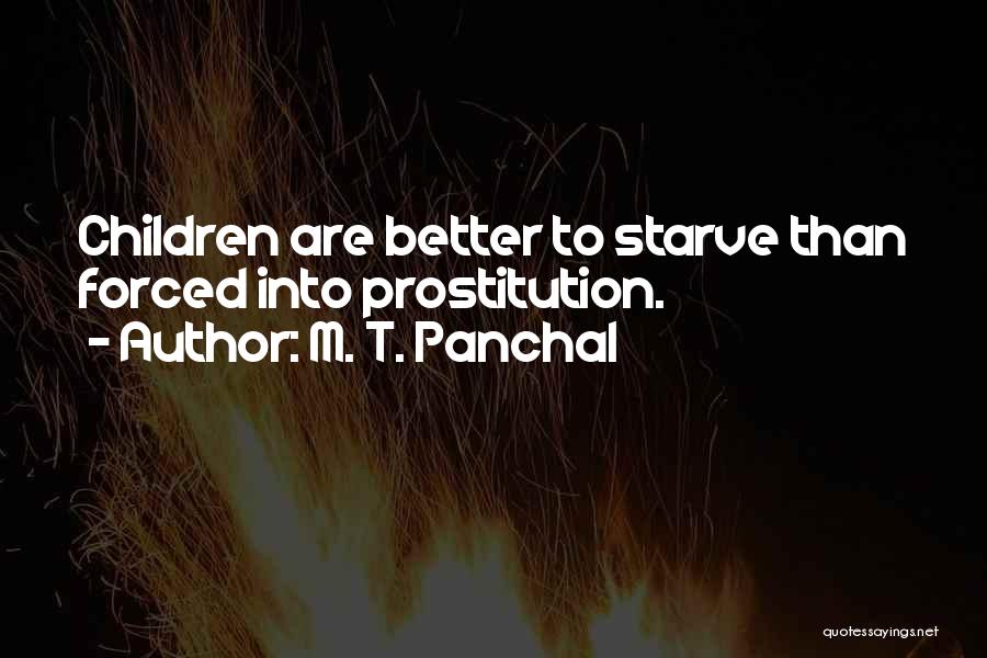 Child Starvation Quotes By M. T. Panchal