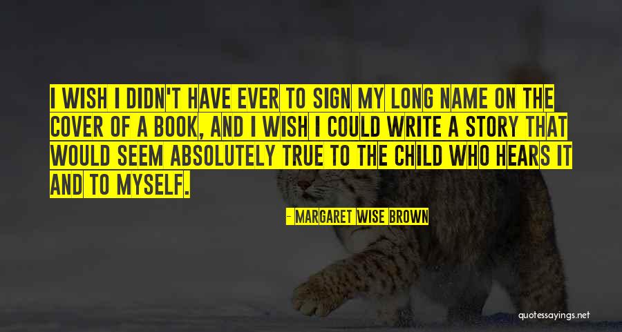 Child Story Book Quotes By Margaret Wise Brown