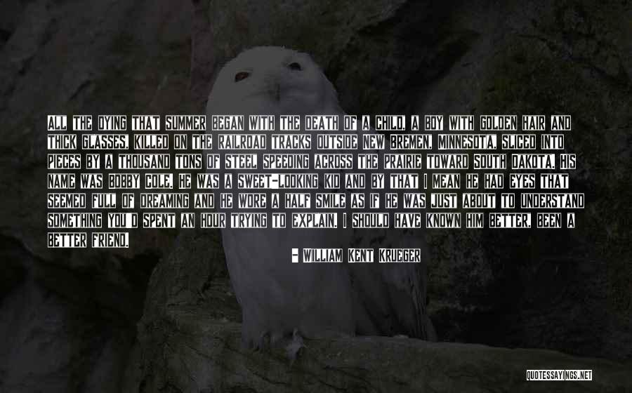 Child That Was Killed Quotes By William Kent Krueger Child That Was Killed Quotes By William Kent Krueger