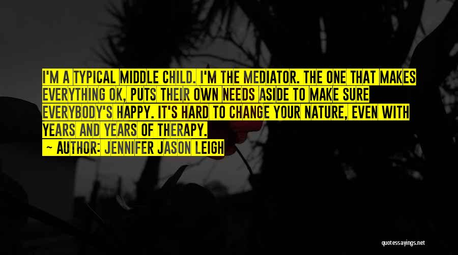 Child Therapy Quotes By Jennifer Jason Leigh