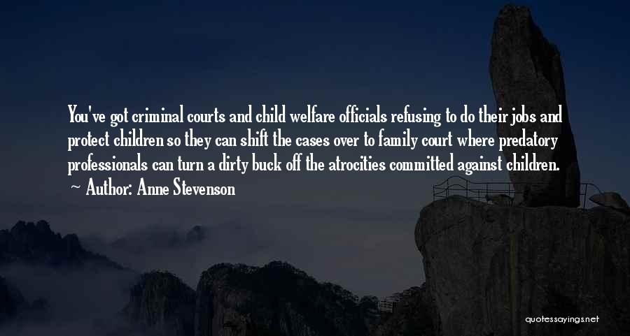 Child Welfare Quotes By Anne Stevenson